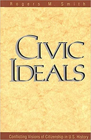 Civic Ideals: Conflicting Visions of Citizenship in U.S. History Cover