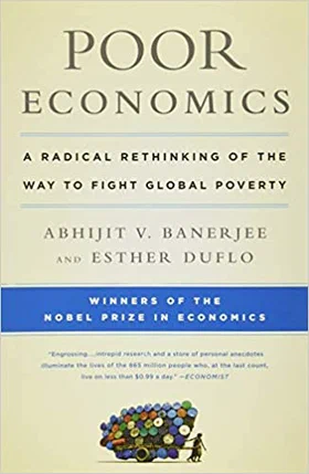 Poor Economics: A Radical Rethinking of the Way to Fight Global Poverty Cover