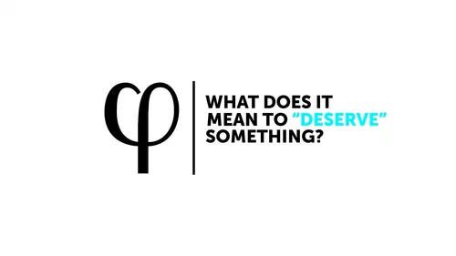 What Does It Mean to “Deserve” Something?