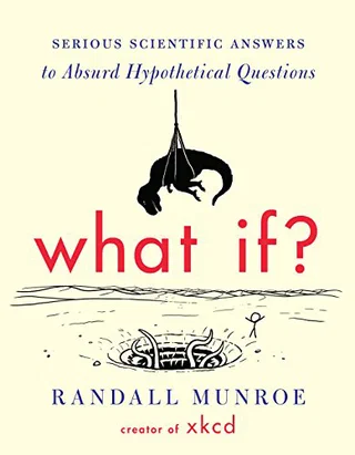 What If?: Serious Scientific Answers to Absurd Hypothetical Questions Cover